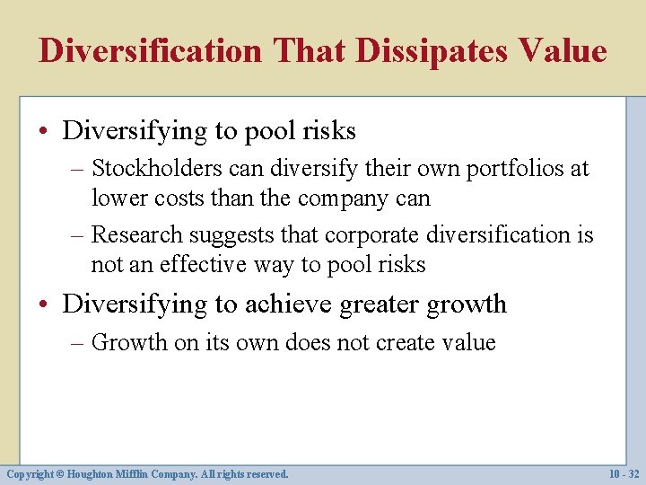 Diversification That Dissipates Value • Diversifying to pool risks – Stockholders can diversify their