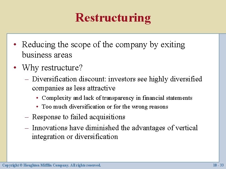 Restructuring • Reducing the scope of the company by exiting business areas • Why