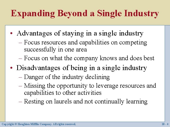 Expanding Beyond a Single Industry • Advantages of staying in a single industry –