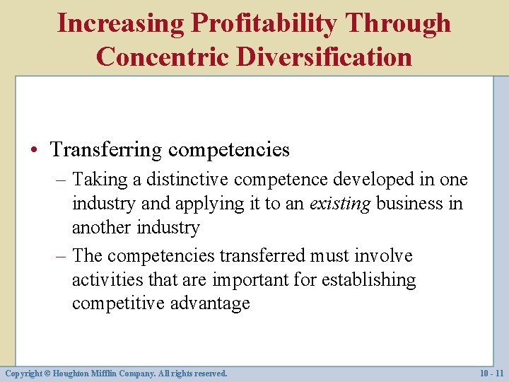 Increasing Profitability Through Concentric Diversification • Transferring competencies – Taking a distinctive competence developed