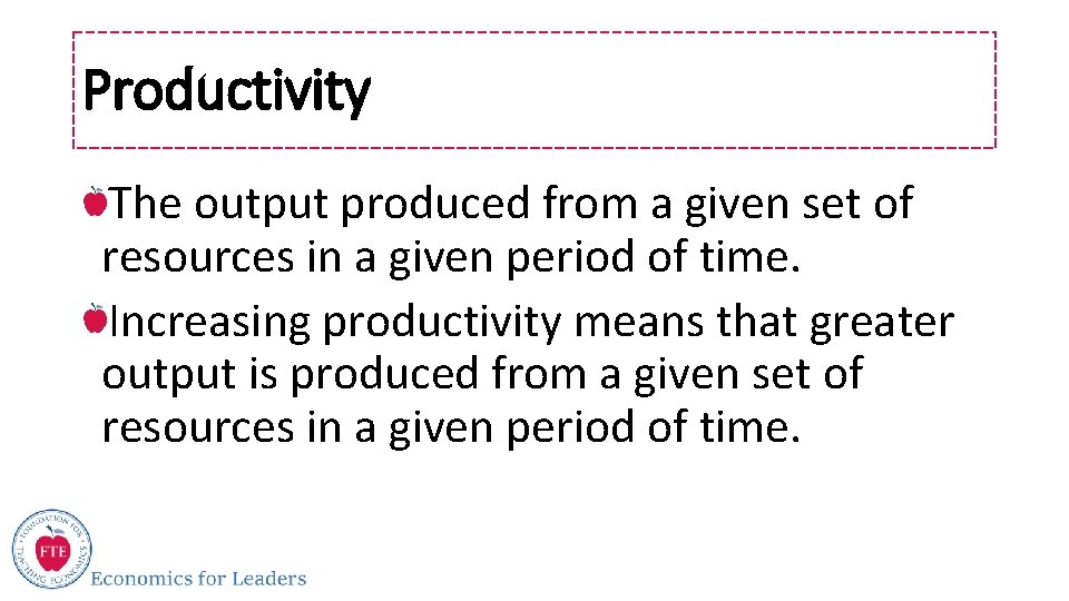 Productivity The output produced from a given set of resources in a given period