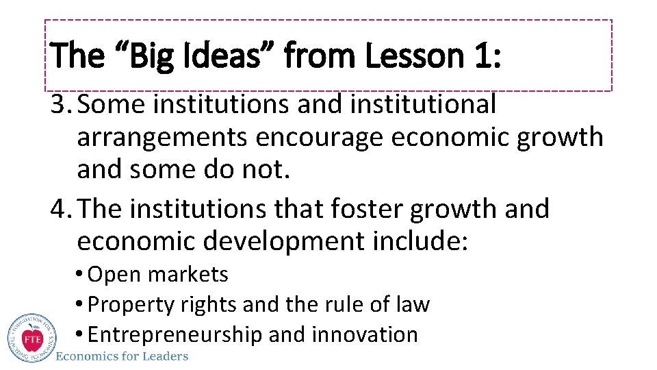 The “Big Ideas” from Lesson 1: 3. Some institutions and institutional arrangements encourage economic