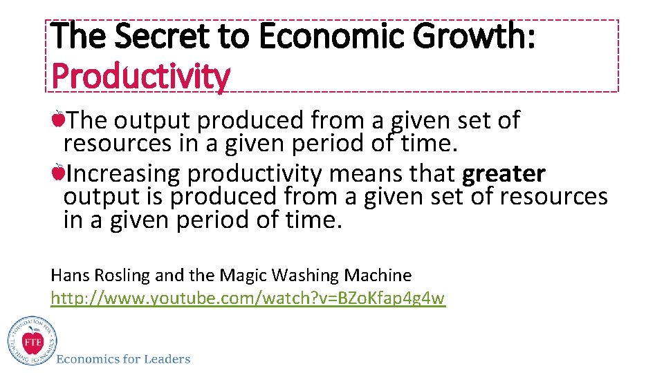 The Secret to Economic Growth: Productivity The output produced from a given set of