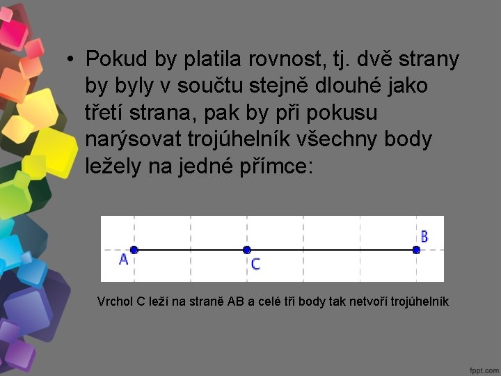  • Pokud by platila rovnost, tj. dvě strany by byly v součtu stejně