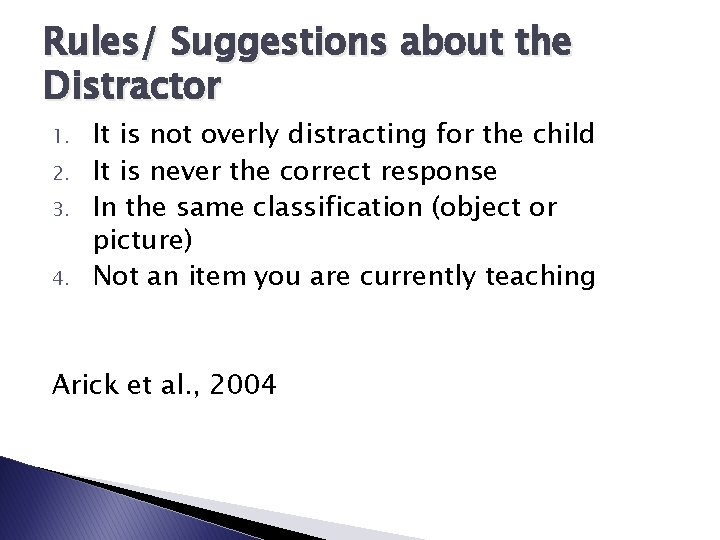 Rules/ Suggestions about the Distractor 1. 2. 3. 4. It is not overly distracting
