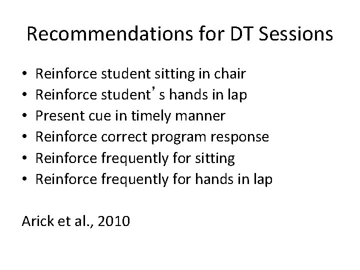 Recommendations for DT Sessions • • • Reinforce student sitting in chair Reinforce student’s