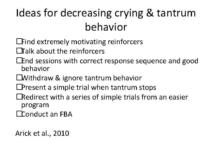 Ideas for decreasing crying & tantrum behavior �Find extremely motivating reinforcers �Talk about the