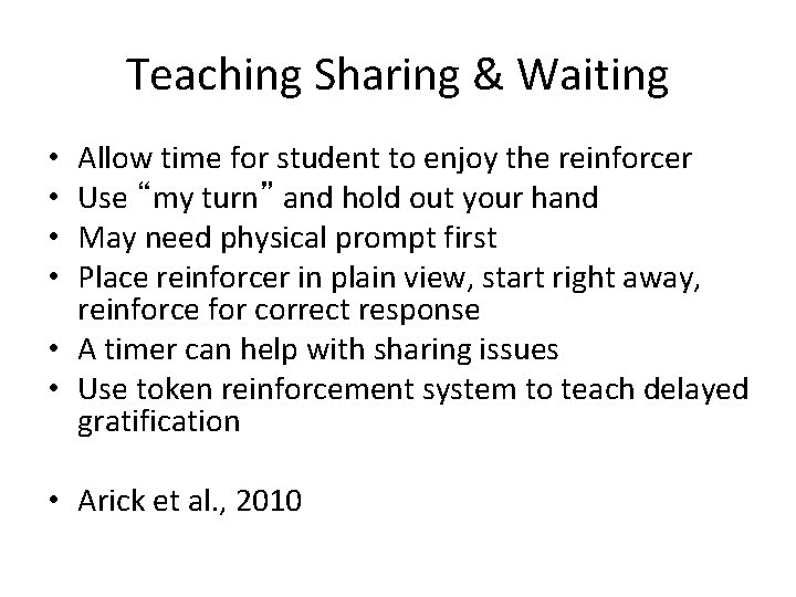 Teaching Sharing & Waiting Allow time for student to enjoy the reinforcer Use “my