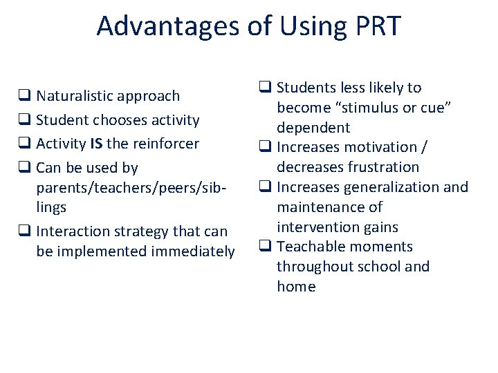 Advantages of Using PRT q Naturalistic approach q Student chooses activity q Activity IS