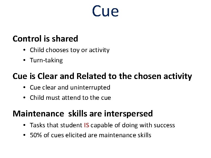 Cue Control is shared • Child chooses toy or activity • Turn-taking Cue is