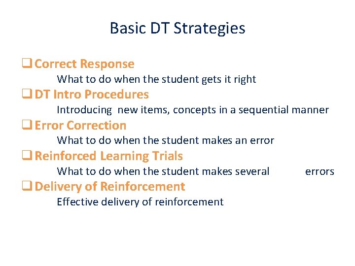 Basic DT Strategies q Correct Response What to do when the student gets it