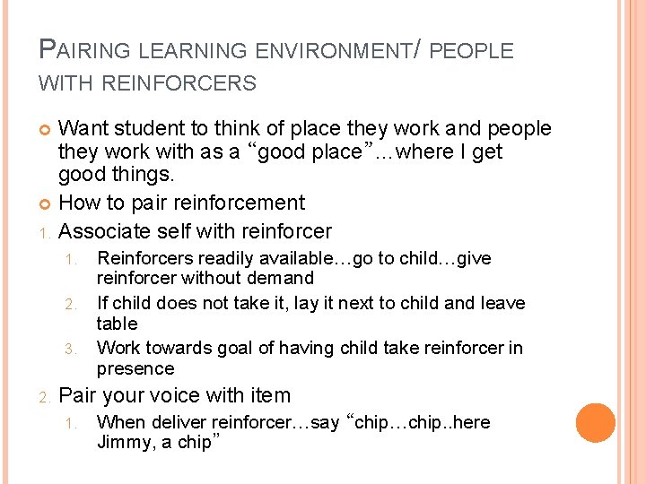 PAIRING LEARNING ENVIRONMENT/ PEOPLE WITH REINFORCERS Want student to think of place they work