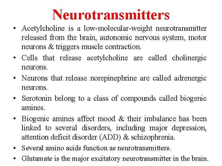 Neurotransmitters • Acetylcholine is a low-molecular-weight neurotransmitter released from the brain, autonomic nervous system,