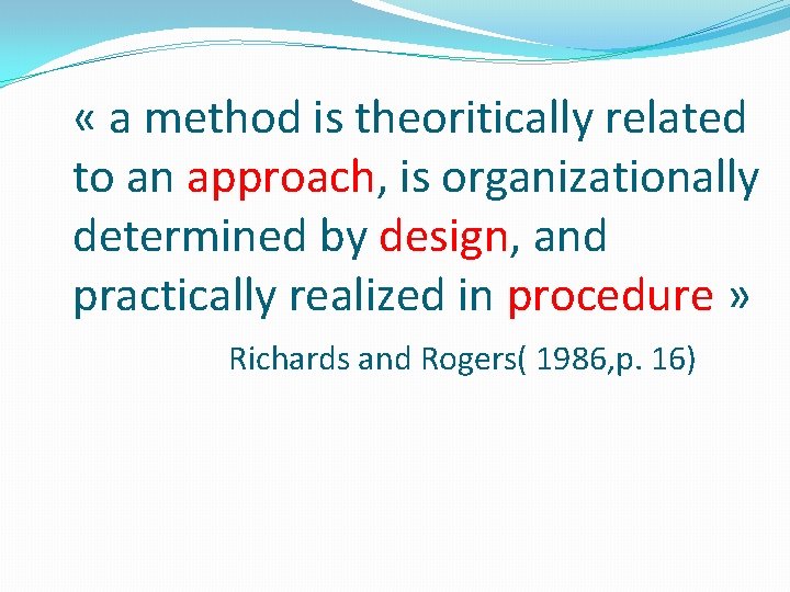 « a method is theoritically related to an approach, is organizationally determined by « a method is theoritically related to an approach, is organizationally determined by