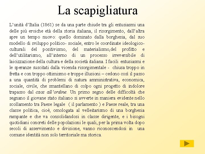 La scapigliatura L’unità d’Italia (1861) se da una parte chiude tra gli entusiasmi una