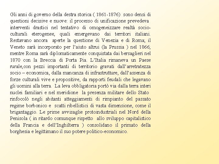 Gli anni di governo della destra storica ( 1861 -1876) sono densi di questioni