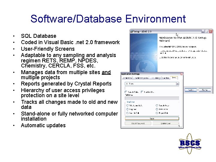 Software/Database Environment • • • SQL Database Coded in Visual Basic. net 2. 0