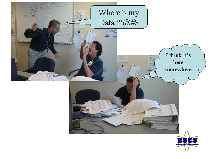 Where’s my Data ? !@#$ I think it’s here somewhere … 