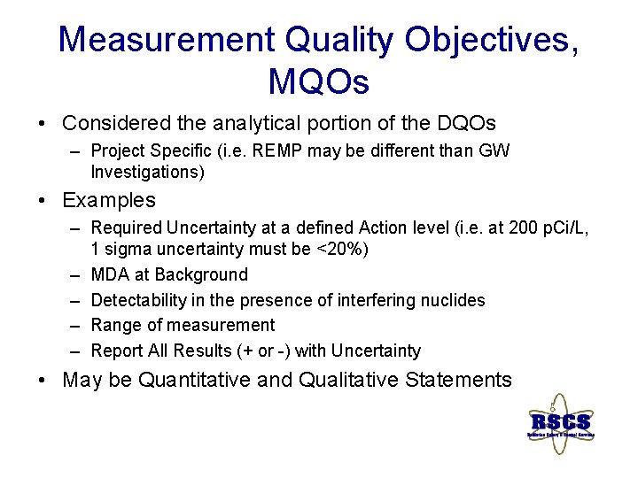 Measurement Quality Objectives, MQOs • Considered the analytical portion of the DQOs – Project