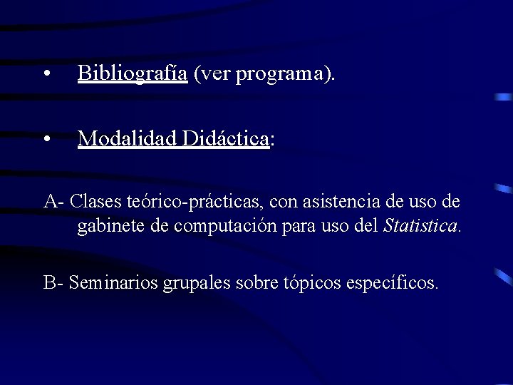  • Bibliografía (ver programa). • Modalidad Didáctica: A- Clases teórico-prácticas, con asistencia de