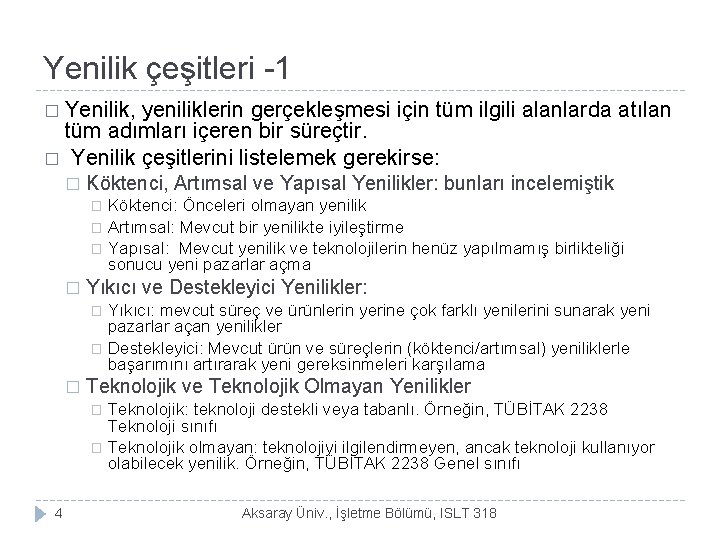 Yenilik çeşitleri -1 � Yenilik, yeniliklerin gerçekleşmesi için tüm ilgili alanlarda atılan tüm adımları