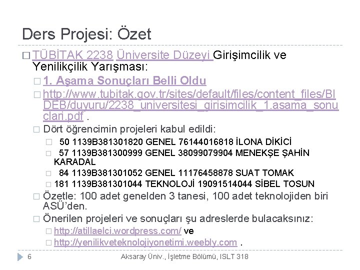 Ders Projesi: Özet � TÜBİTAK 2238 Üniversite Düzeyi Girişimcilik ve Yenilikçilik Yarışması: � 1.