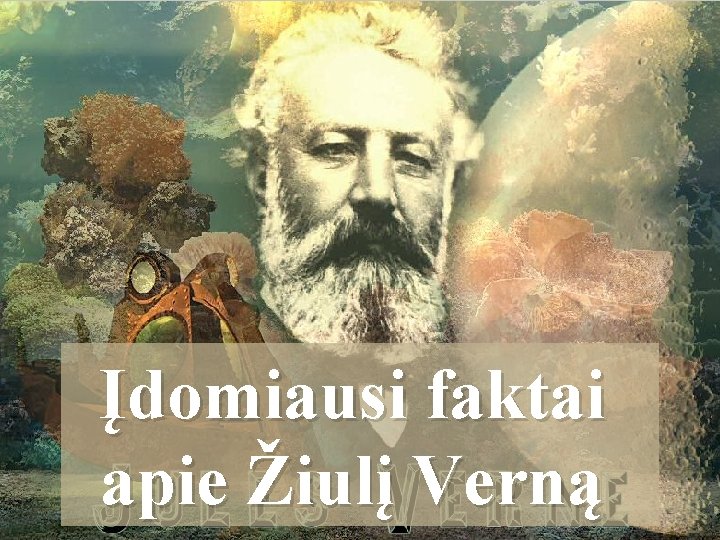 Įdomiausi faktai apie Žiulį Verną 