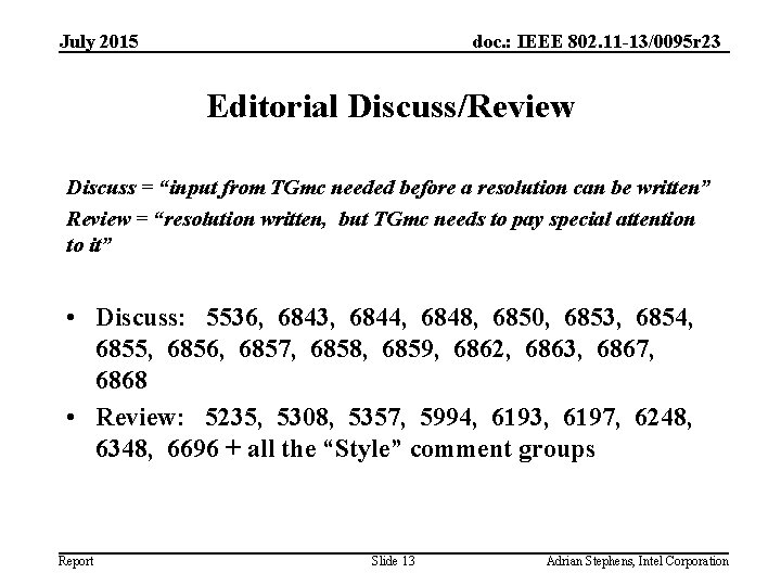 July 2015 doc. : IEEE 802. 11 -13/0095 r 23 Editorial Discuss/Review Discuss =