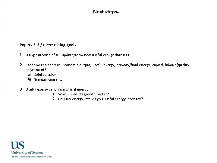 Next steps… Papers 2 -3 / overarching goals 1. Using outcome of #1, update/form