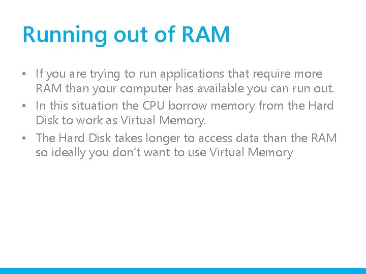 Running out of RAM • If you are trying to run applications that require