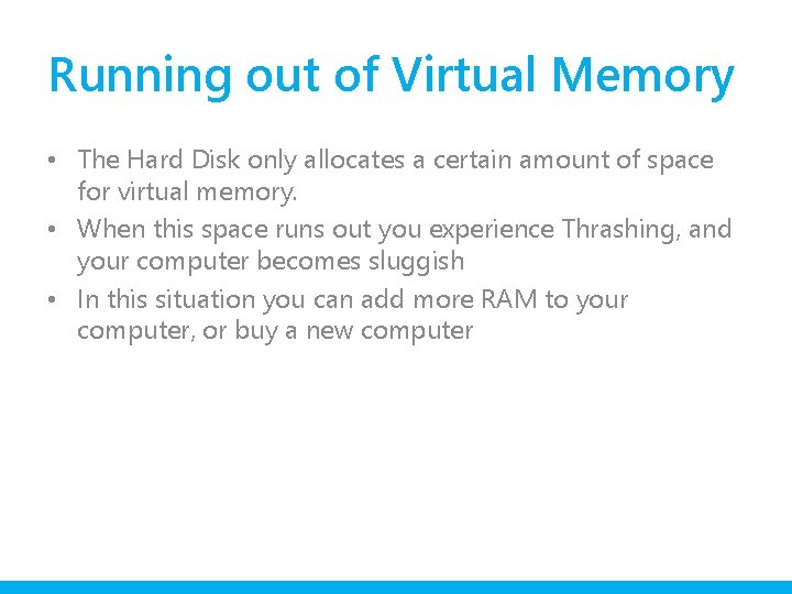 Running out of Virtual Memory • The Hard Disk only allocates a certain amount