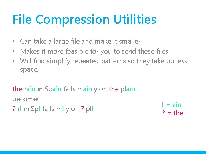 File Compression Utilities • Can take a large file and make it smaller •
