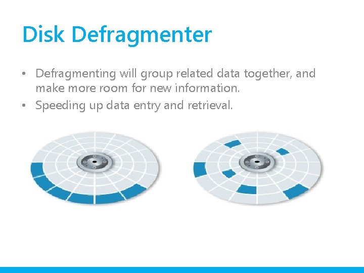 Disk Defragmenter • Defragmenting will group related data together, and make more room for