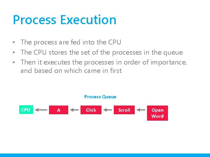 Process Execution • The process are fed into the CPU • The CPU stores