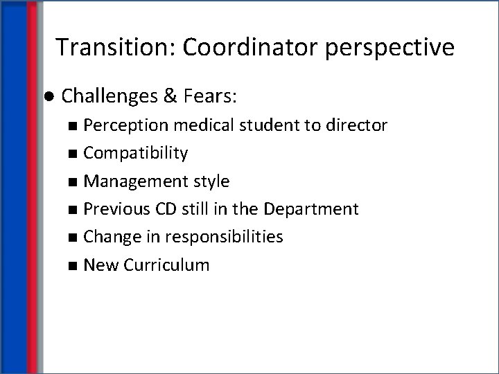 Transition: Coordinator perspective ● Challenges & Fears: Perception medical student to director n Compatibility