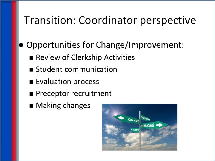 Transition: Coordinator perspective ● Opportunities for Change/Improvement: Review of Clerkship Activities n Student communication