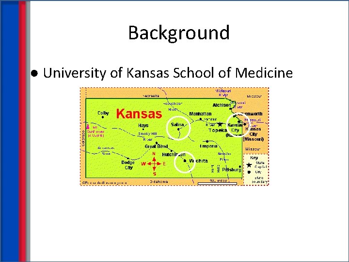 Background ● University of Kansas School of Medicine 