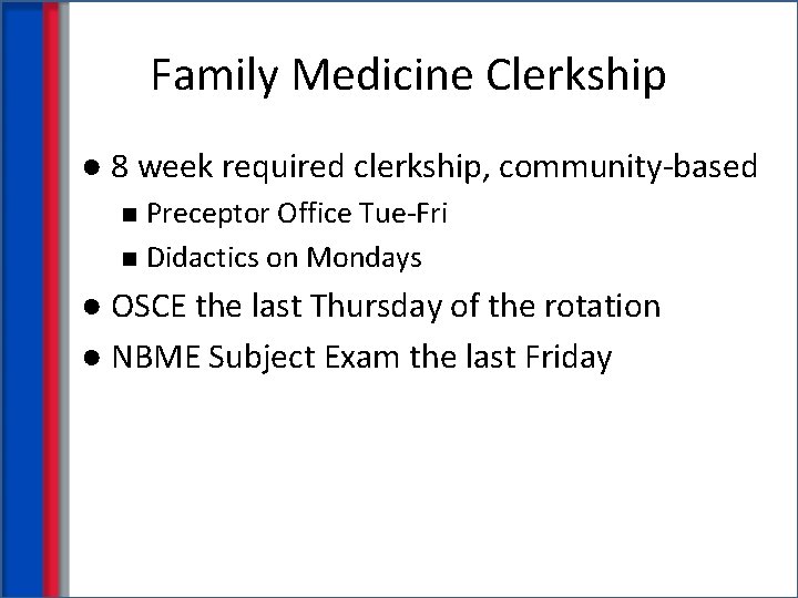 Family Medicine Clerkship ● 8 week required clerkship, community-based Preceptor Office Tue-Fri n Didactics