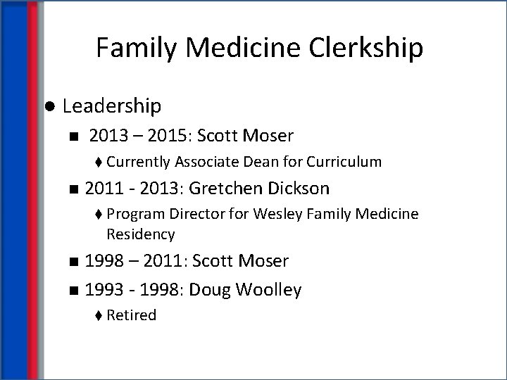 Family Medicine Clerkship ● Leadership n 2013 – 2015: Scott Moser t Currently Associate