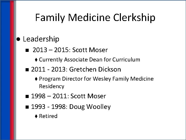 Family Medicine Clerkship ● Leadership n 2013 – 2015: Scott Moser t Currently Associate