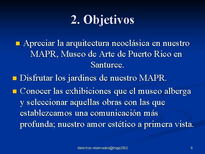 2. Objetivos Apreciar la arquitectura neoclásica en nuestro MAPR, Museo de Arte de Puerto