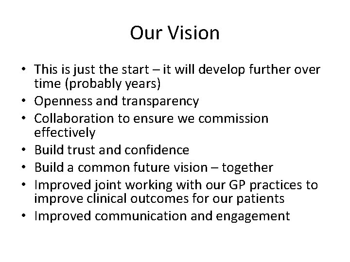 Our Vision • This is just the start – it will develop further over