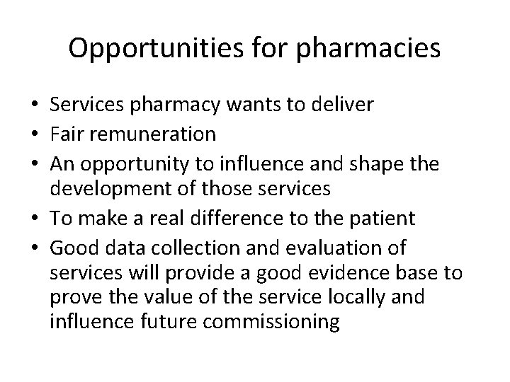 Opportunities for pharmacies • Services pharmacy wants to deliver • Fair remuneration • An