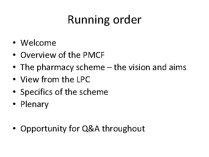 Running order • • • Welcome Overview of the PMCF The pharmacy scheme –