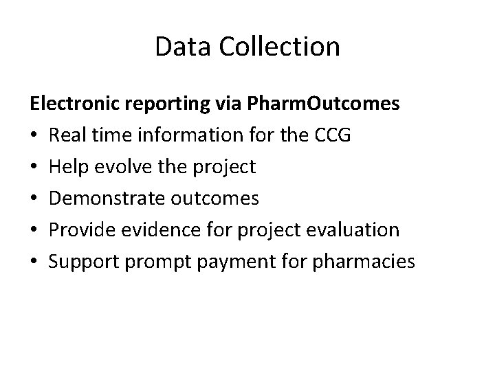 Data Collection Electronic reporting via Pharm. Outcomes • Real time information for the CCG