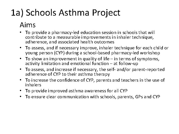 1 a) Schools Asthma Project Aims • To provide a pharmacy-led education session in