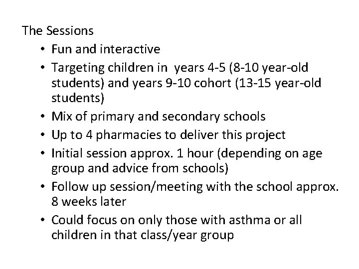 The Sessions • Fun and interactive • Targeting children in years 4 -5 (8