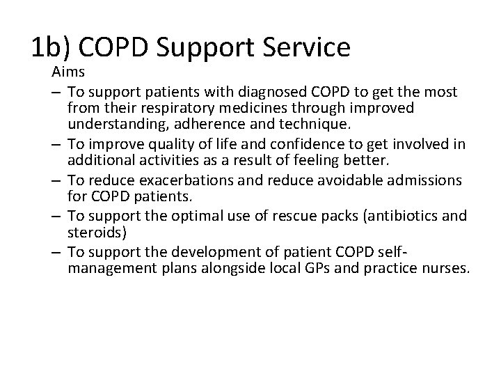 1 b) COPD Support Service Aims – To support patients with diagnosed COPD to