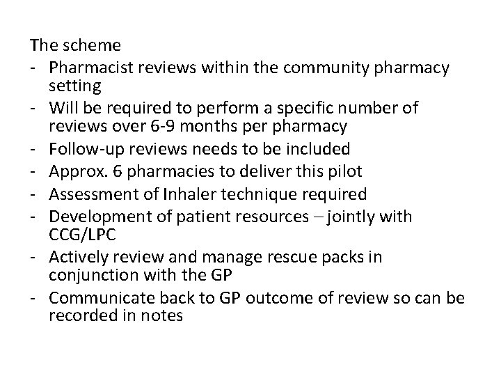 The scheme - Pharmacist reviews within the community pharmacy setting - Will be required