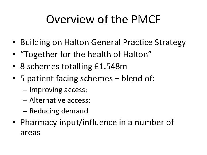 Overview of the PMCF • • Building on Halton General Practice Strategy “Together for